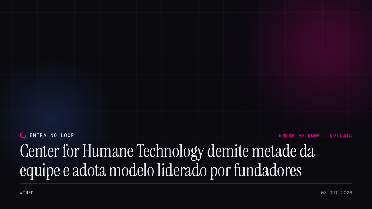 Center for Humane Technology demite metade da equipe e adota modelo liderado por fundadores